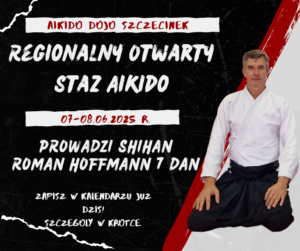 Regionalny Otwarty Staż Aikido w Szczecinku 7-8 czerwca 2025